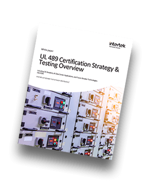 UL 489 Certification Strategy & Testing Overview | White Paper